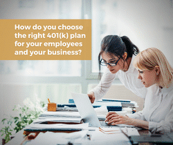 Choosing the Right 401(k) for Your Employees & Your Business